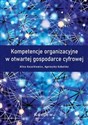 Kompetencje organizacyjne w otwartej gospodarce cyfrowej - Alina Kozarkiewicz, Agnieszka Kabalska
