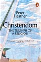Christendom  - Peter Heather