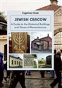 Jewish Cracow A guide to the historical buildings and places of remembrance