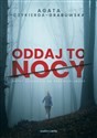 Oddaj to nocy - Agata Czykierda-Grabowska