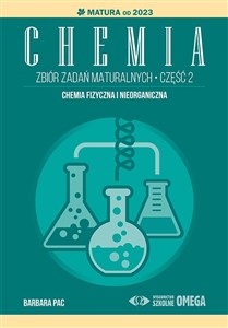 Chemia Zbiór zadań maturalnych Część 2 Matura od 2023 roku Chemia fizyczna i nieorganiczna