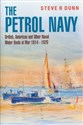 The Petrol Navy British, American and Other Naval Motor Boats at War 1914 – 1920 - Steve R. Dunn