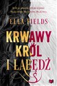 Krwawy Król i Łabędź - Ella Fields