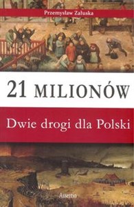 21 milionów Dwie drogi dla Polski