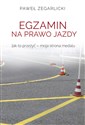 Egzamin na prawo jazdy Jak to przeżyć - moja strona medalu - Paweł Zegarlicki