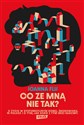 Co ze mną nie tak? O życiu w dysfunkcyjnym domu, środowisku, w Polsce i o tym, jak sobie z tym (nie)