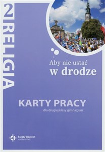 Aby nie ustać w drodze 2 Religia Karty pracy Gimnazjum