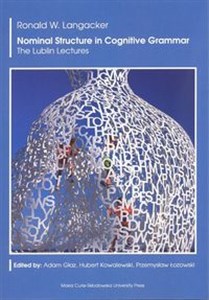Nominal Structure in Cognitive Grammar. The Lublin Lectures