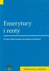 Emerytury i renty Zmiany, dokumentacja, obowiązki pracodawcy - Księgarnia UK