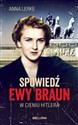 Spowiedź Ewy Braun W cieniu Hitlera - Anna Lerke