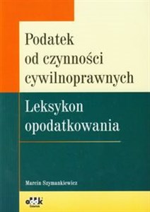 Podatek od czynności cywilnoprawnych Leksykon opodatkowania