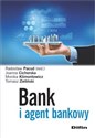 Bank i agent bankowy - Radosław Pacud, Joanna Cichorska, Monika Klimontowicz, Tomasz Zieliński