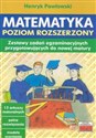Matematyka Poziom rozszerzony Zestawy zadań egzaminacyjnych przygotowujących do nowej matury - Henryk Pawłowski