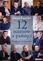 12 rozmów o pamięci Oswajanie nieobecności