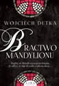 Bractwo mandylionu - Wojciech Dutka