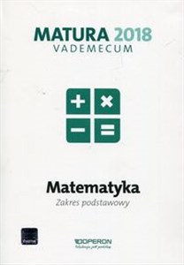 Matura 2018 Matematyka Vademecum Zakres podstawowy Szkoła ponadgimnazjalna