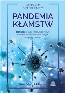 Pandemia kłamstw Szokująca prawda o skorumpowanym świecie nauki i epidemiach, których mogliśmy uniknąć