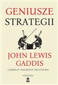Geniusze strategii - John Lewis Gaddis