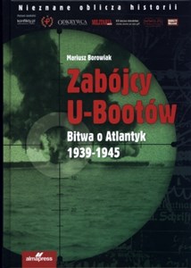 Zabójcy U-Bootów Bitwa o Atlantyk 1939-1945