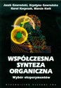 Współczesna synteza organiczna Wybór eksperymentów - Jacek Gawroński, Krystyna Gawrońska, Karol Kacprzak, Marcin Kwit