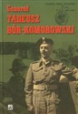 Generał Tadeusz Bór-Komorowski w relacjach i dokumentach