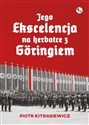 Jego ekscelencja na herbatce z Göringiem - Piotr Kitrasiewicz