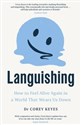 Languishing How to Feel Alive Again in a World That Wears Us Down - Corey Keyes