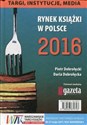 Rynek książki w Polsce 2016 Targi instytucje media - Piotr Dobrołęcki, Daria Dobrołęcka