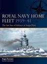 Royal Navy Home Fleet 1939-41 The last line of defence at Scapa Flow