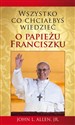 Wszystko, co chciałbyś wiedzieć o papieżu Franciszku