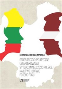 Geograficzno-polityczne uwarunkowania sytuacji mniejszości polskiej na Litwie i Łotwie po 1990 roku