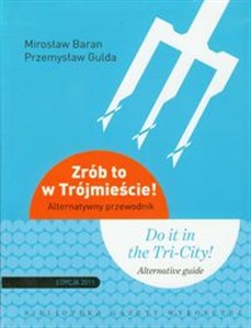 Zrób to w Trójmieście Alternatywny przewodnik wydanie polsko - angielskie