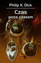 Czas poza czasem - Philip K. Dick