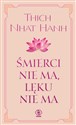 Śmierci nie ma, lęku nie ma - Thich Nhat Hanh