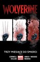 Wolverine Tom 2 Trzy miesiące do śmierci - Paul Cornell, Elliot Kalan, Kris Anka, Pete Woods, Salvador Larroca, Jonathan Marks