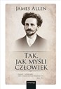 Tak, jak myśli człowiek  - James Allen