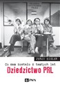 Co nam zostało z tamtych lat Dziedzictwo PRL