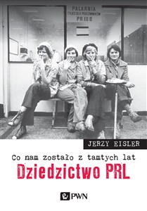 Co nam zostało z tamtych lat Dziedzictwo PRL