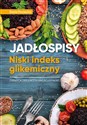 Jadłospisy. Niski indeks glikemiczny. Cukrzyca - Pociecha Daria