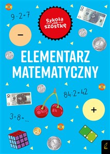 Szkoła na szóstkę Elementarz matematyczny