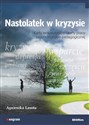 Nastolatek w kryzysie Karty terapeutyczne i karty pracy psychologiczno-pedagogiczne - Agnieszka Lasota