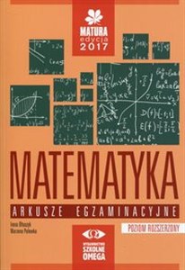 Matematyka Matura 2017 Arkusze egzaminacyjne Poziom rozszerzony