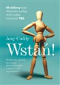 Wstań! Skuteczny sposób by zyskać pewność siebie i stawić czoło wyzwaniom - Amy Cuddy