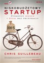 Niskobudżetowy startup Zyskowny biznes i życie bez frustracji - Chris Guillebeau