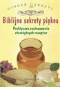 Biblijne sekrety piękna Praktyczne zastosowanie starożytnych receptur - Garrett Ginger