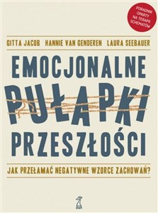 Emocjonalne pułapki przeszłości Jak przełamać negatywne wzorce zachowań?