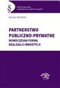 Partnerstwo publiczno-prywatne Nowoczesna forma realizacji inwestycji