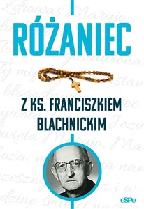 Różaniec z ks. Franciszkiem Blachnickim 