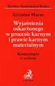 Wyjaśnienia oskarżonego w procesie karnym i prawie karnym materialnym Komentarz - Zdzisław Muras