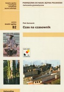 Czas na czasownik Podręcznik do nauki języka polskiego, ćwiczenia gramatyczne. Poziom średni ogólny B2